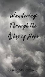 Wandering Through the Ashes of Hope