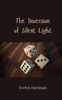 The Inversion of Silent Light - Evelyn Hartman - cover