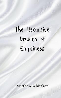 The Recursive Dreams of Emptiness - Matthew Whitaker - cover
