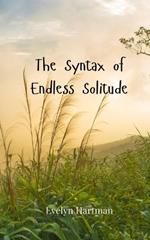 The Syntax of Endless Solitude