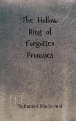The Hollow Ring of Forgotten Promises