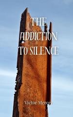 The Addiction to Silence