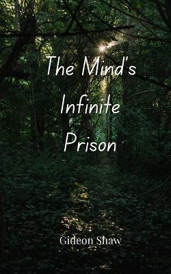 The Mind's Infinite Prison - Gideon Shaw - cover