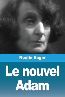 Le nouvel Adam - Noëlle Roger - cover