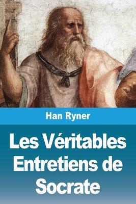 Les Véritables Entretiens de Socrate - Han Ryner - cover