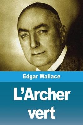 L'Archer vert - Edgar Wallace - cover
