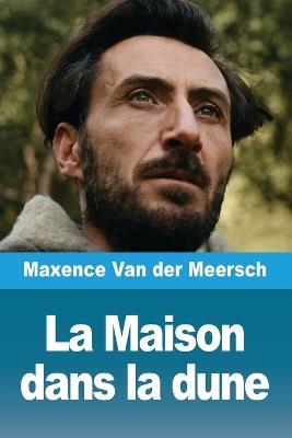 La Maison dans la dune - Maxence Van der Meersch - cover