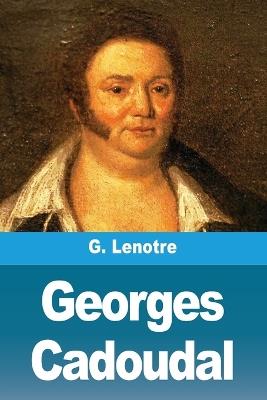 Georges Cadoudal - G Lenotre - cover