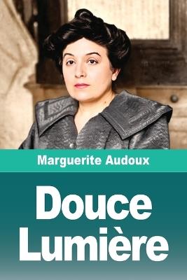Douce Lumière - Marguerite Audoux - cover