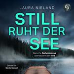 Still ruht der See - Manche Geheimnisse überdauern den Tod (Ungekürzt)
