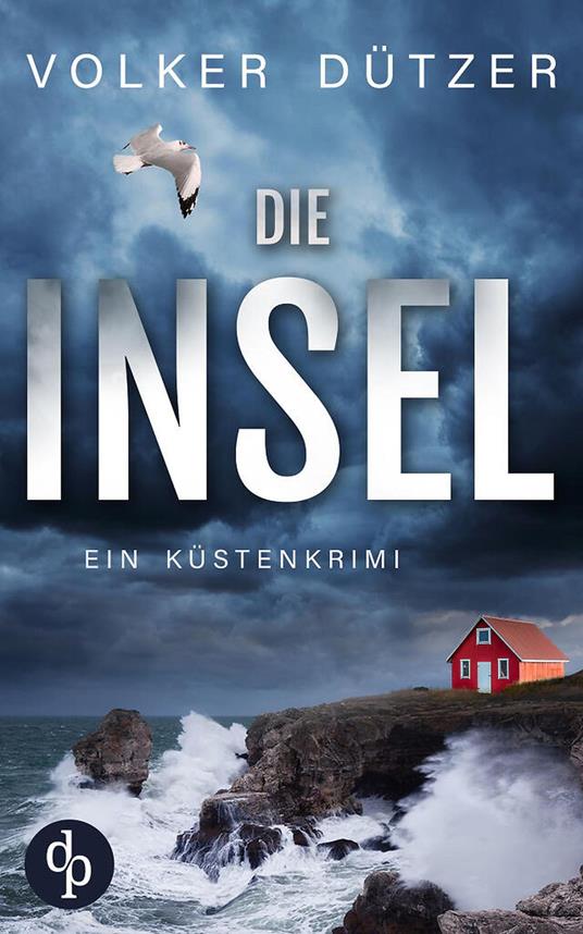 Die Insel | Ein spannender Küstenkrimi um den Ermittler Steve Cole