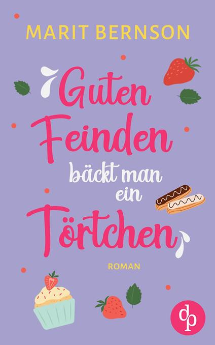 Guten Feinden bäckt man ein Törtchen | Ein wholesome Enemies to Lovers Liebesroman