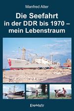 Die Seefahrt in der DDR bis 1970 – mein Lebenstraum