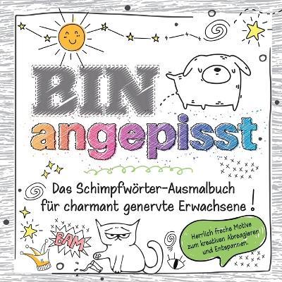 Das frechste Schimpfwörter-Malbuch für charmant genervte Erwachsene: Über 30 Motive zum kreativen Abreagieren, Stress abbauen und Entspannen - lustiges Geschenkbuch - Birgit Bravo - cover