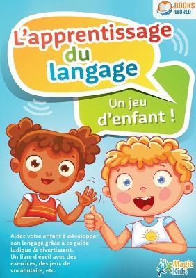 L'apprentissage du langage - Un jeu d'enfant - Magic Kids - cover