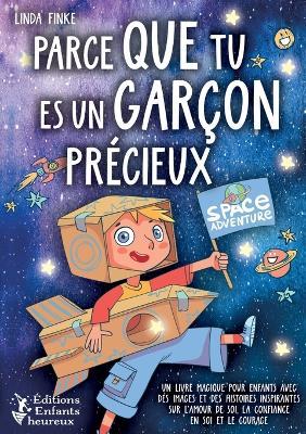 Parce que tu es un garçon précieux: Un livre magique pour enfants avec des images et des histoires inspirantes sur l'amour de soi, la confiance en soi et le courage - Linda Finke - cover