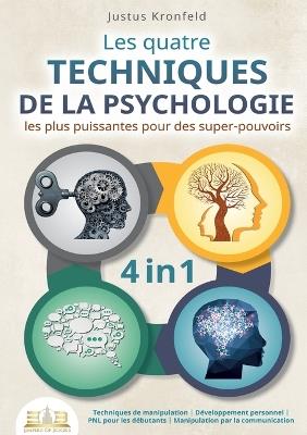 Les quatre techniques de la psychologie les plus puissantes pour des super-pouvoirs: Techniques de manipulation - Développement personnel - PNL pour les débutants - Manipulation par la communication - Justus Kronfeld - cover