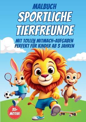 Malbuch Sportliche Tierfreunde: Das interaktive Malbuch für kreative Kinder ab 3 Jahren: Lustige Tiere beim Sport: Malbuch für Kinder, das ... und Lernfragen für noch mehr Spass - Malbuch Magie - cover
