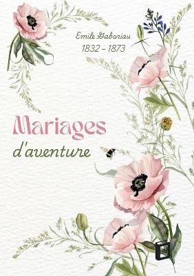 Mariages d'aventure - Emile Gaboriau - cover