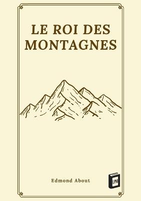 Le roi des montagnes - Edmond About - cover