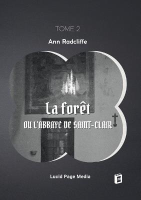 La forêt, ou l'abbaye de Saint-Clair: tome 2 - Ann Ward Radcliffe - cover