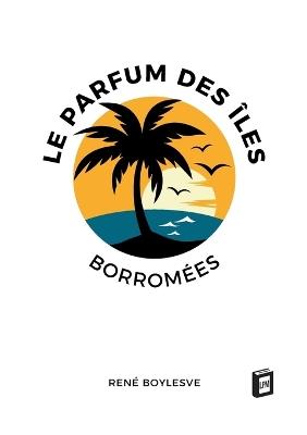 Le parfum des îles Borromées - René Boylesve - cover