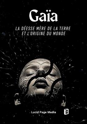 Gaïa: La Déesse Mère de la Terre et l'Origine du Monde - Paul Brémond - cover