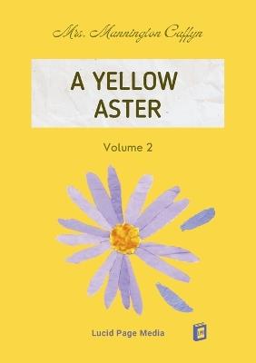 A Yellow Aster Volume 2 - Mannington Caffyn - cover