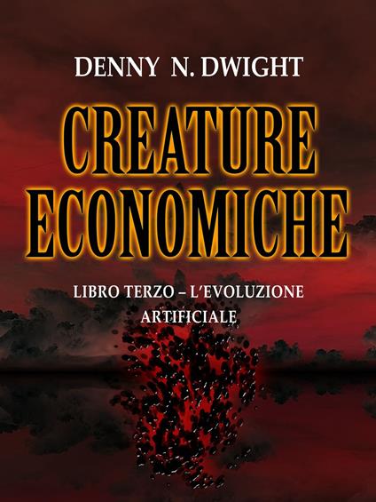 CREATURE ECONOMICHE - Denny N. Dwight - ebook