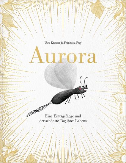 Aurora – Eine Eintagsfliege und der schönste Tag ihres Lebens - Uwe Krauser,Franziska Frey - ebook