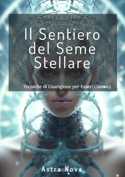 Il Sentiero del Seme Stellare - Astra Nova - ebook