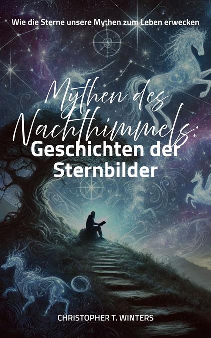 Mythen des Nachthimmels: Geschichten der Sternbilder