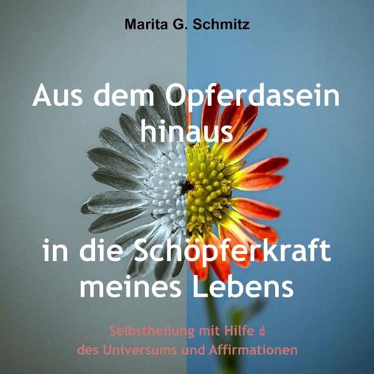 Aus dem Opferdasein heraus in die Schöpferkraft meines Lebens