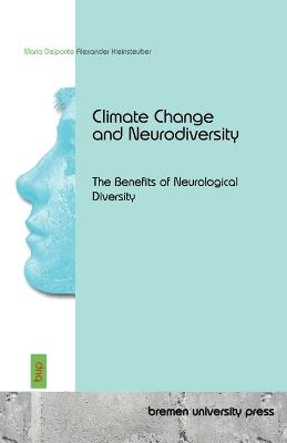 Climate Change and Neurodiversity: The Benefits of Neurological Diversity - Maria Delponte,Alexander Kleinsteuber - cover