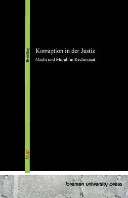 Korruption in der Justiz: Macht und Moral im Rechtsstaat - Andreas Breitling - cover