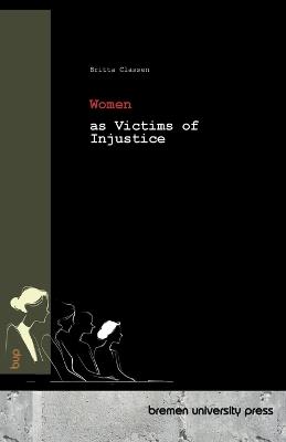 Women as Victims of Injustice - Britta Classen - cover