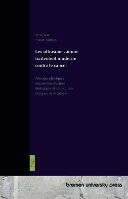 Les ultrasons comme traitement moderne contre le cancer: Principes physiques, mécanismes d'action biologiques et applications cliniques en oncologie - Mei Chen,Asuka Tsubasa - cover