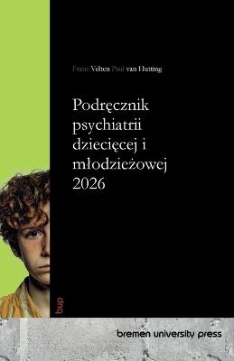 Podręcznik psychiatrii dziecięcej i mlodzieżowej 2026 - Frans Velten,Paul Van Hutting - cover