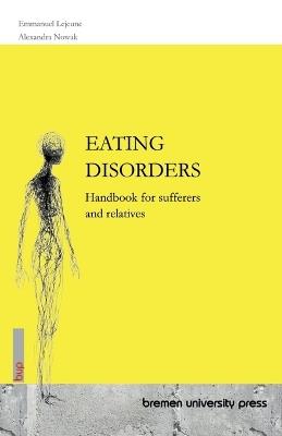 Eating Disorders: Handbook for sufferers and relatives - Emmanuel LeJeune,Alexandra Nowak - cover
