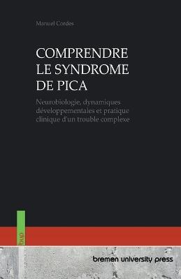 Comprendre Le Syndrome de Pica: Neurobiologie, dynamiques développementales et pratique clinique d'un trouble complexe - Manuel Cordes - cover
