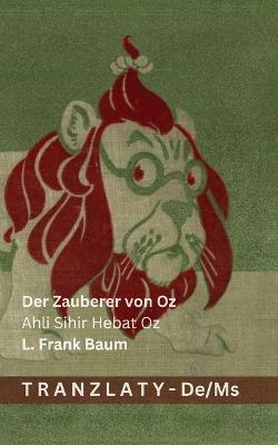 Der Zauberer von Oz / Ahli Sihir Hebat Oz: Tranzlaty Deutsch Bahasa Melayu - cover