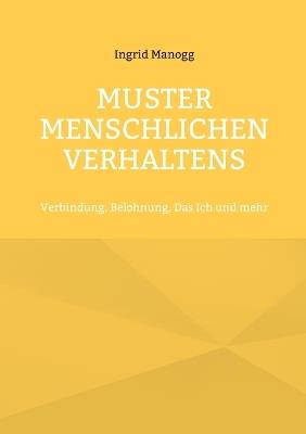 Muster menschlichen Verhaltens: Verbindung, Belohnung, Das Ich und mehr - Ingrid Manogg - cover