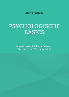 Psychologische Basics: Muster menschlichen Erlebens / Autismus und Neurotypismus - Ingrid Manogg - cover