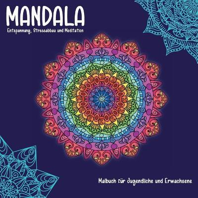 Mandala: 30 Mandalas für Jugendliche & Erwachsene, Entspannung, Meditation, Achtsamkeit, Konzentration, Moderne Mandalas zur kreativen Gestaltung - Julia D - cover
