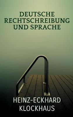 Deutsche Rechtschreibung und Sprache - Heinz-Eckhard Klockhaus - cover