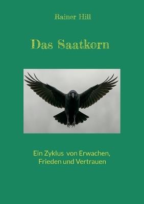 Das Saatkorn: Ein Zyklus von Erwachen, Frieden und Vertrauen - Rainer Hill - cover
