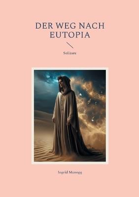 Der Weg nach Eutopia: Solizare - Ingrid Manogg - cover