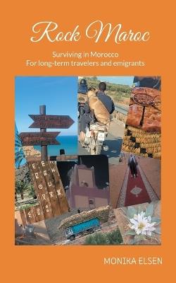 Rock Maroc: Surviving in Morocco - Monika Elsen - cover