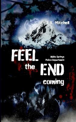 Feel the end coming: Idaho Springs Police Department - T K Mitchell - cover