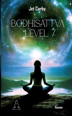 Bodhisattva Level 7 - Jet Corby - cover